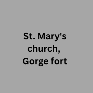 St. Mary's church, Gorge fort